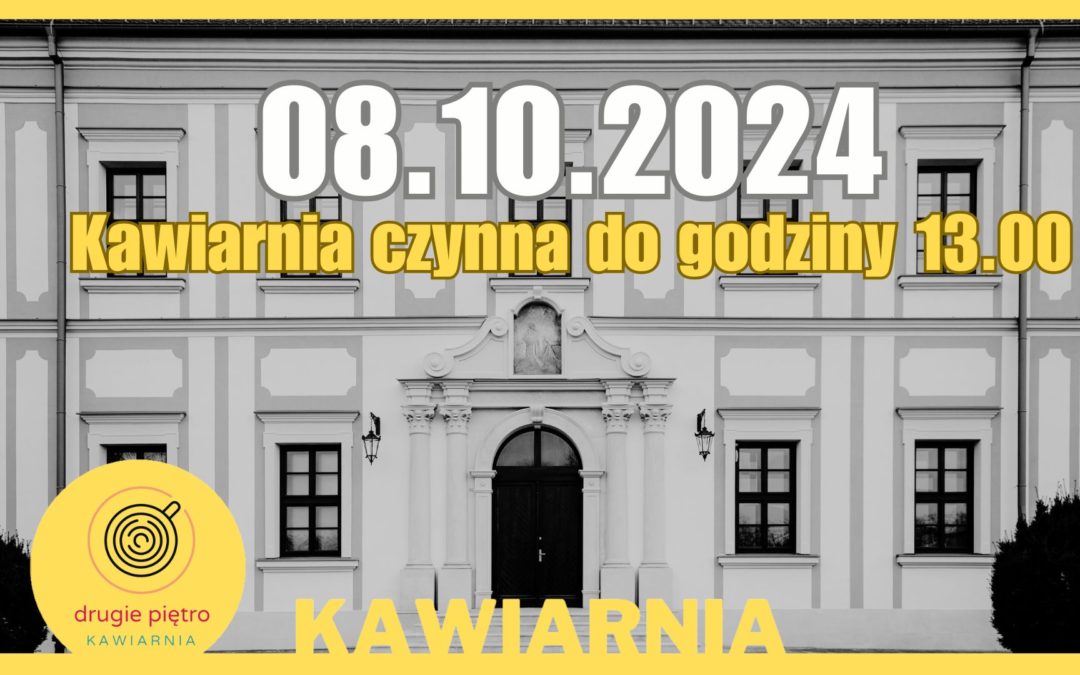 Skrócone godziny otwarcia Kawiarni 'Drugie Piętro’ w dniu 08.10.2024r.