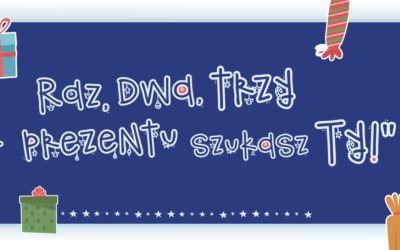 „Raz, dwa, trzy – prezentu szukasz Ty!” 