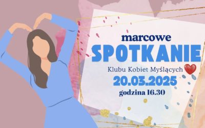 Marcowe spotkanie Klubu Kobiet Myślących Sercem