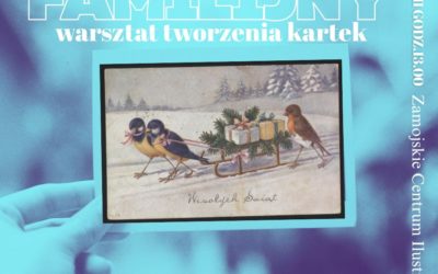 Familijne warsztaty tworzenia kartek świątecznych w Zamojskim Centrum Ilustracji